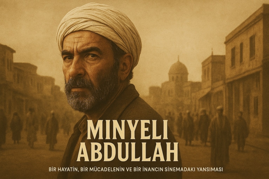 Zamana Sığmayan Bir Mücadele: Minyeli Abdullah